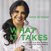 What It Takes: To Live and Lead with Purpose, Laughter, Strength