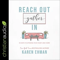 Reach Out, Gather In: 40 Days to Opening Your Heart and Home