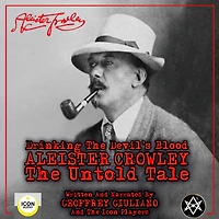 Drinking the Devil's Blood: Aleister Crowley, The Untold Tale