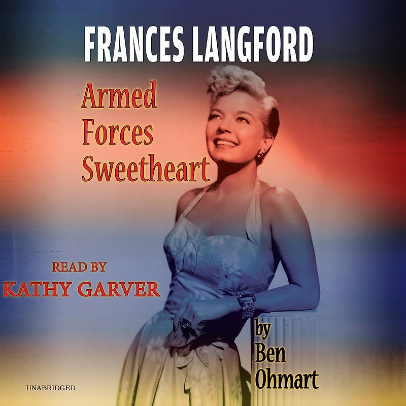 Frances Langford: Armed Forces Sweetheart (hardback)