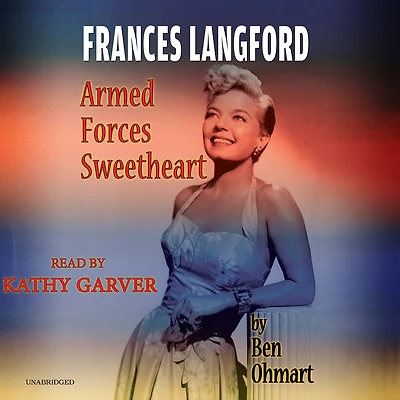 Frances Langford: Armed Forces Sweetheart (hardback)