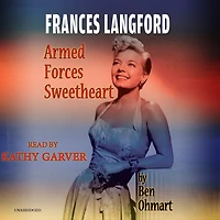 Frances Langford: Armed Forces Sweetheart (hardback)