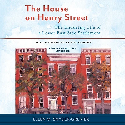 The House on Henry Street: Enduring Life of a Lower East Side Settlement