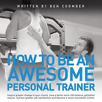 How To Be An Awesome Personal Trainer