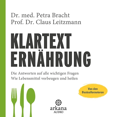 Klartext Ernährung: Die Antworten auf alle wichtigen Fragen - Wie Lebensmittel vorbeugen und heilen von den Bestsellerautoren