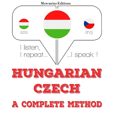 Magyar - cseh: teljes módszer: I listen, I repeat, I speak : language learning course
