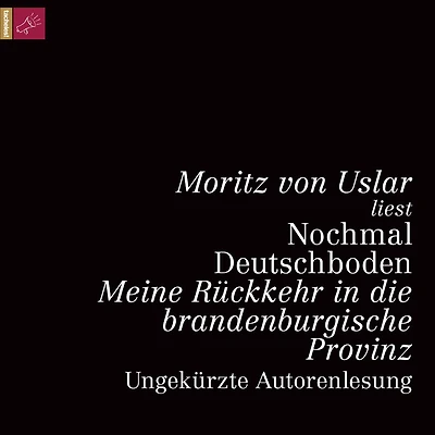 Nochmal Deutschboden - Meine Rückkehr die brandenburgische Provinz (ungekürzt)