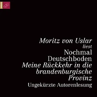 Nochmal Deutschboden - Meine Rückkehr die brandenburgische Provinz (ungekürzt)