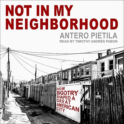 Not My Neighborhood: How Bigotry Shaped a Great American City