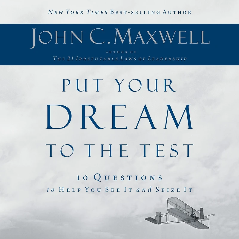 Put Your Dream to the Test: 10 Questions Help You See It and Seize