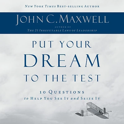 Put Your Dream to the Test: 10 Questions Help You See It and Seize
