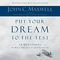 Put Your Dream to the Test: 10 Questions Help You See It and Seize
