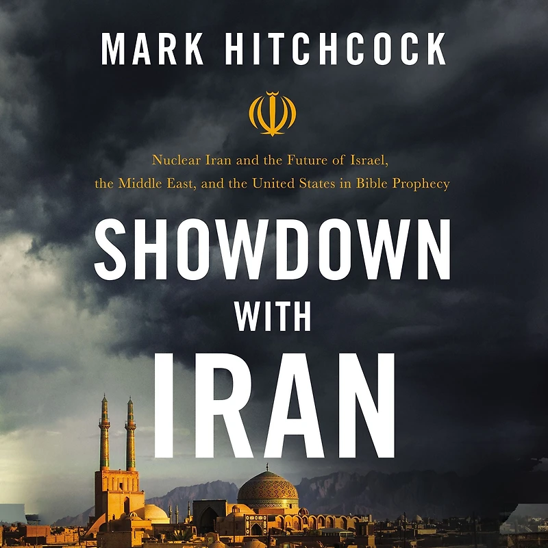 Showdown with Iran: Nuclear Iran and the Future of Israel, Middle East, United States Bible Prophecy