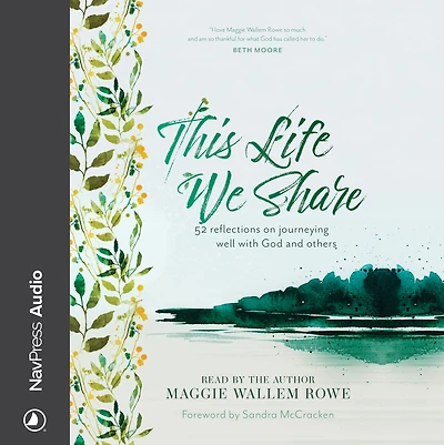 This Life We Share: 52 Reflections on Journeying Well with God and Others