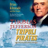 Thomas Jefferson and The Tripoli Pirates (Young Readers Adaptation): War That Changed American History