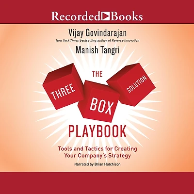 The Three-Box Solution Playbook: Tools and Tactics for Creating Your Company's Strategy