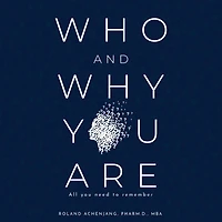 Who and Why You Are: All You Need to Remember