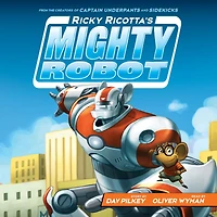 Ricky Ricotta's Mighty Robot (Ricky Ricotta Series #1)