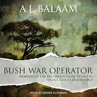 Bush War Operator: Memoirs of the Rhodesian Light Infantry, Selous Scouts and beyond
