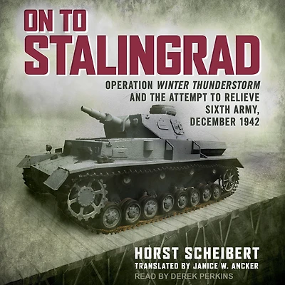 On to Stalingrad: Operation Winter Thunderstorm and the attempt relieve Sixth Army, December 1942