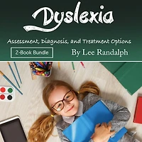 Dyslexia: Assessment, Diagnosis, and Treatment Options