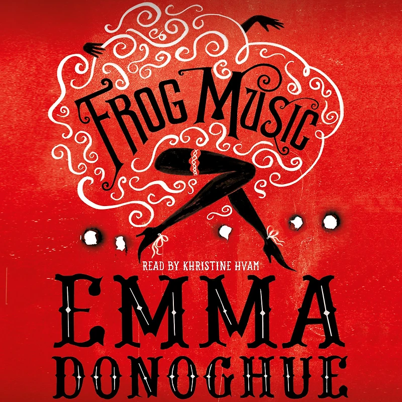 Frog Music: A Novel