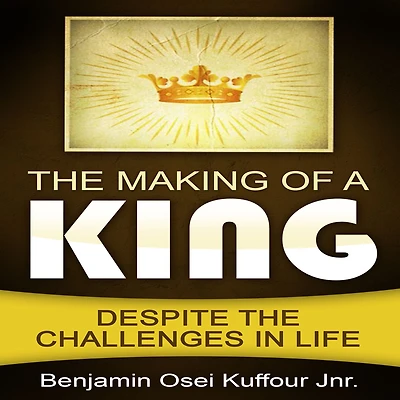 the Making of a King: Despite Challenges Life