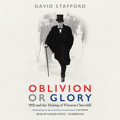 Oblivion or Glory: 1921 and the Making of Winston Churchill