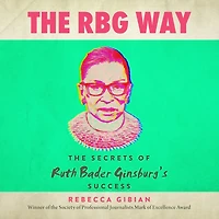 The RBG Way: Secrets of Ruth Bader Ginsburg's Success
