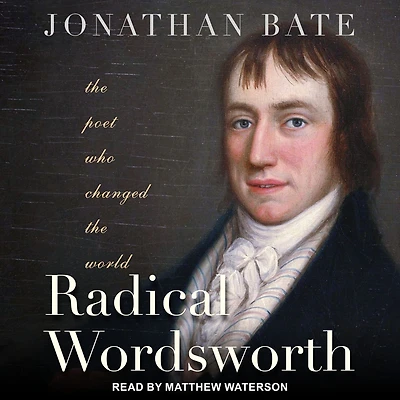 Radical Wordsworth: the Poet Who Changed World