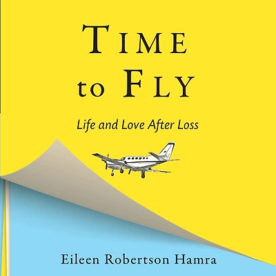 Time to Fly: Life and Love After Loss