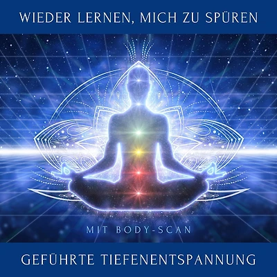Wieder lernen, mich zu spüren: Geführte Tiefenentspannung mit Body-Scan