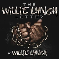the Willie Lynch Letter and Making of a Slave