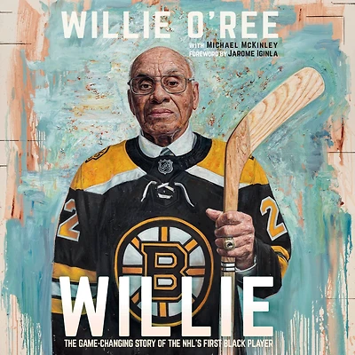 Willie: the Game-Changing Story of NHL's First Black Player