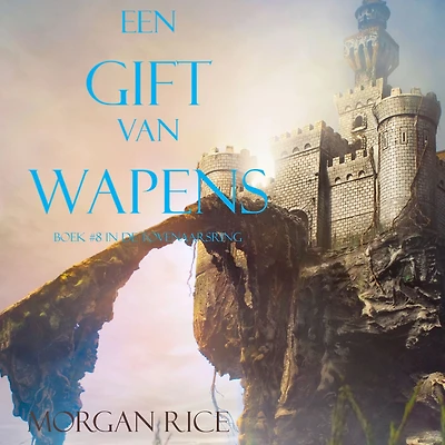 Een Gift Van Wapens (Boek #8 De Tovenaarsring)