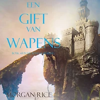 Een Gift Van Wapens (Boek #8 De Tovenaarsring)