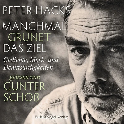Manchmal grünet das Ziel: Gedichte, Merk- und Denkwürdigkeiten gelesen von Gunter Schoß (Abridged)