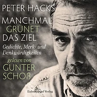 Manchmal grünet das Ziel: Gedichte, Merk- und Denkwürdigkeiten gelesen von Gunter Schoß (Abridged)