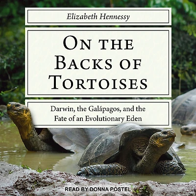 On the Backs of Tortoises: Darwin, Galapagos, and Fate an Evolutionary Eden