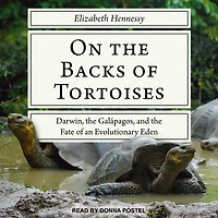 On the Backs of Tortoises: Darwin, Galapagos, and Fate an Evolutionary Eden