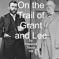 On the Trail of Grant and Lee