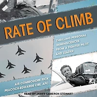 Rate of Climb: Thrilling Personal Reminiscences from a Fighter Pilot and Leader