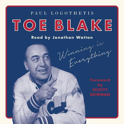Toe Blake: Winning Is Everything