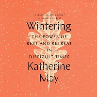 Wintering: The Power of Rest and Retreat Difficult Times