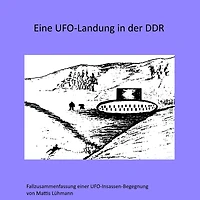 Eine Ufo-Landung in der Ddr: Fallzusammenfassung einer Ufo-Insassen-Begegnung
