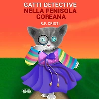 Gatti Detective Nella Penisola Coreana: Diario Di Un Gatto Curioso