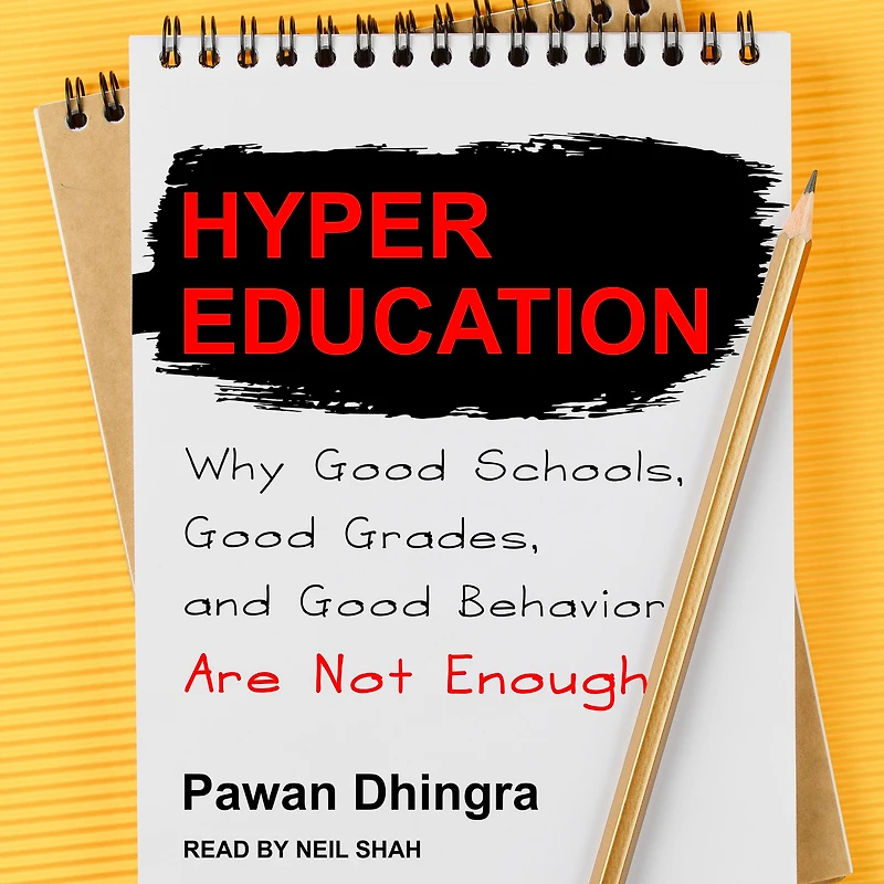 Hyper Education: Why Good Schools, Grades, and Behavior Are Not Enough