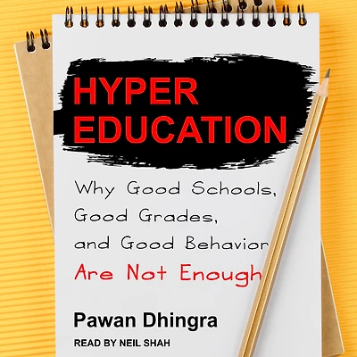 Hyper Education: Why Good Schools, Grades, and Behavior Are Not Enough