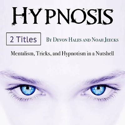Hypnotism: Mentalism, Tricks, and Hypnotism in a Nutshell