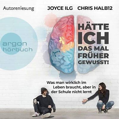 Hätte ich das mal früher gewusst!: Was man wirklich im Leben braucht, aber der Schule nicht lernt